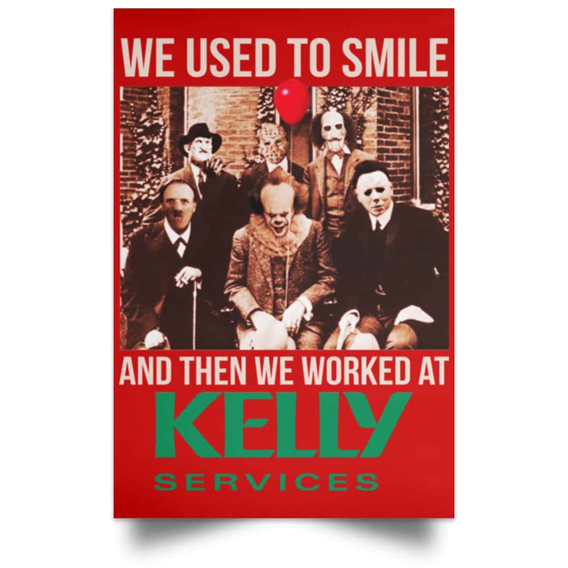 We Used To Smile And Then We Worked At Kelly Services Posters