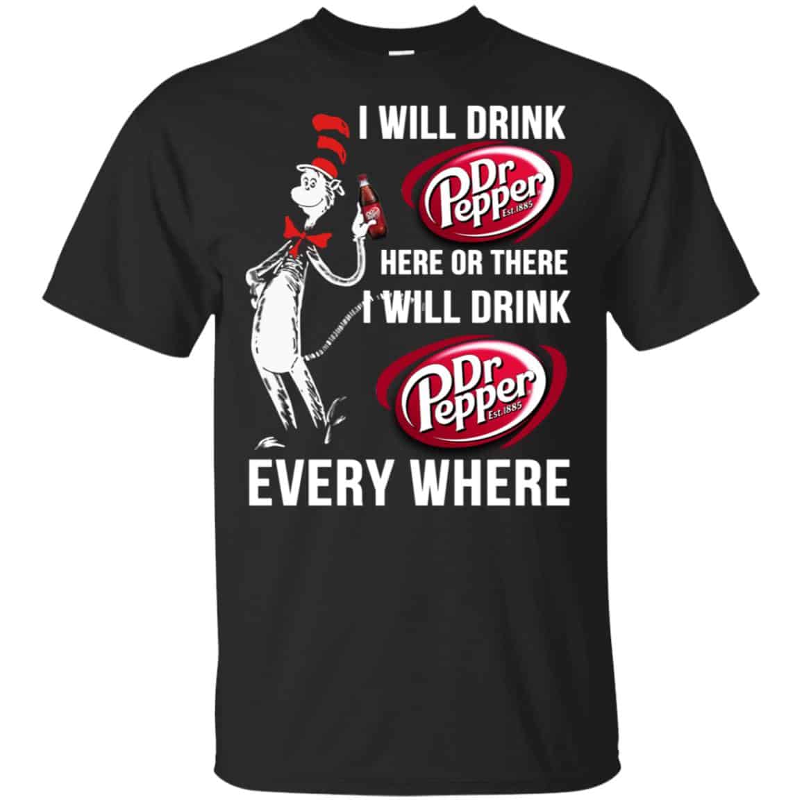 Dr. Seuss: I Will Drink Dr Pepper Here Or There I Will Drink Dr Pepper Every Where Shirt, Hoodie, Tank