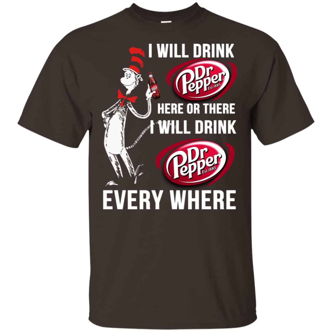 Dr. Seuss: I Will Drink Dr Pepper Here Or There I Will Drink Dr Pepper Every Where Shirt, Hoodie, Tank
