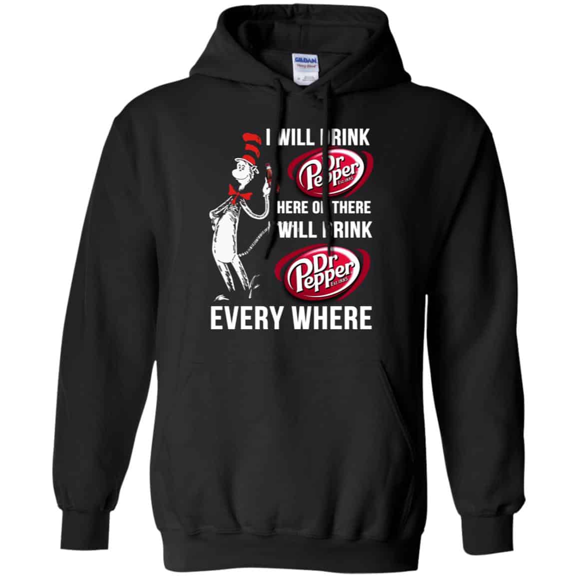 Dr. Seuss: I Will Drink Dr Pepper Here Or There I Will Drink Dr Pepper Every Where Shirt, Hoodie, Tank