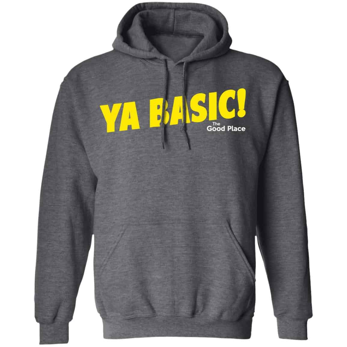 The Good Place Ya Basic Shirt, Hoodie, Tank