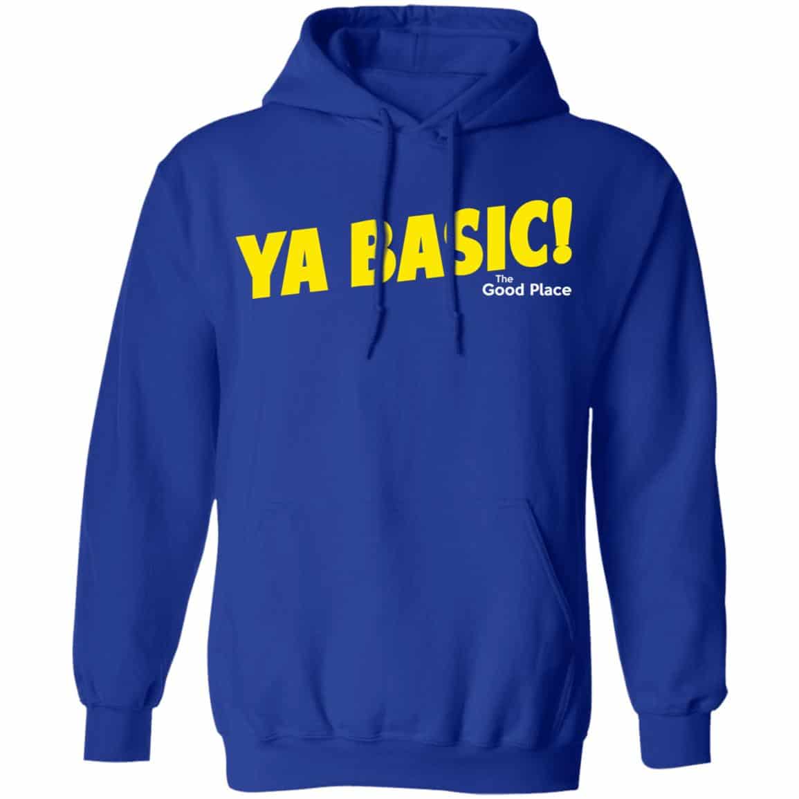 The Good Place Ya Basic Shirt, Hoodie, Tank