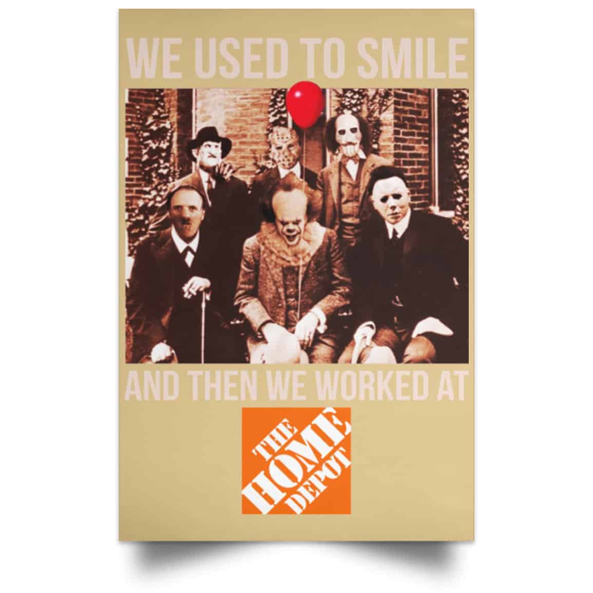 We Used To Smile And Then We Worked At The Home Depot Poster