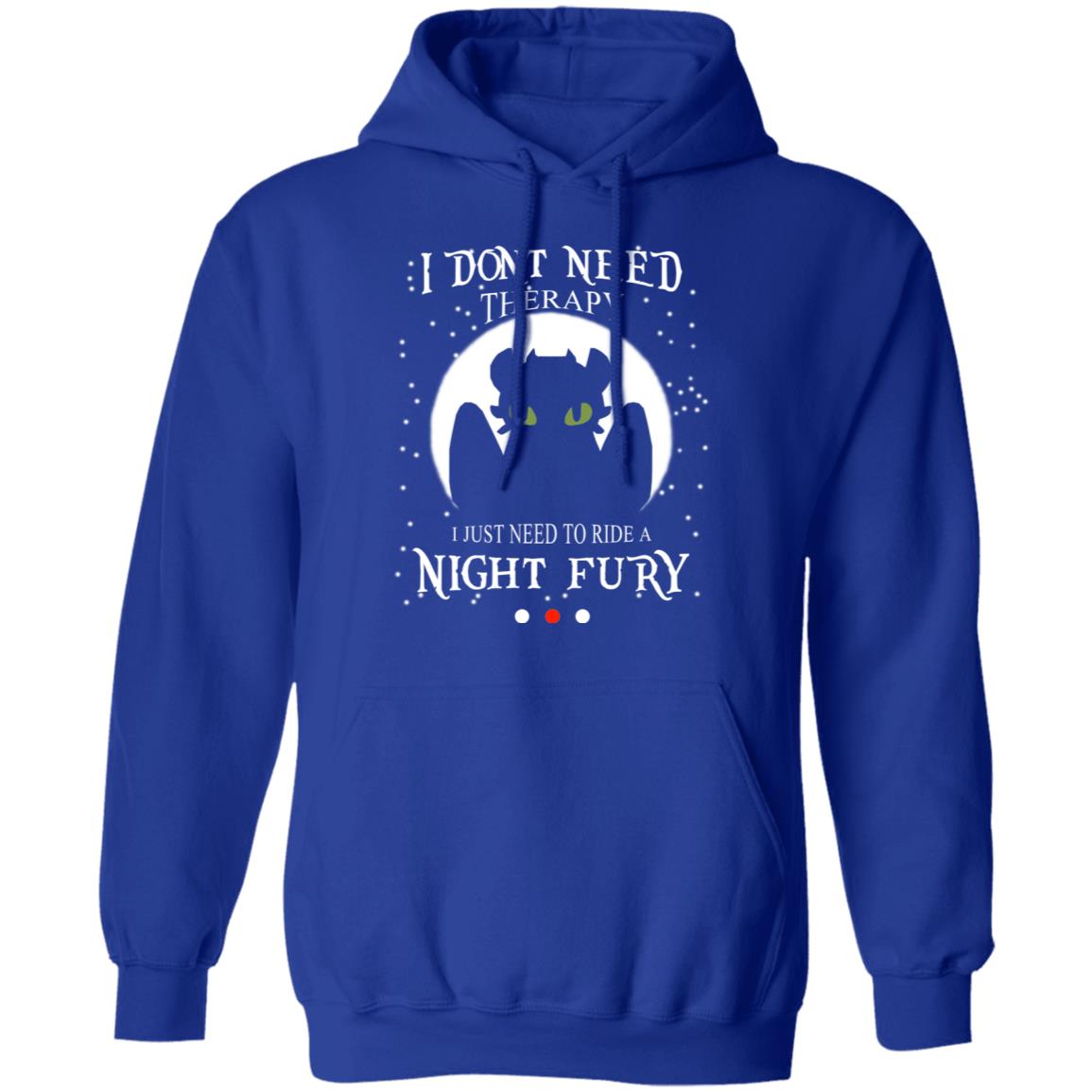 I Don’t Need Therapy I Just Need To Ride A Night Fury Shirt, Hoodie, Tank