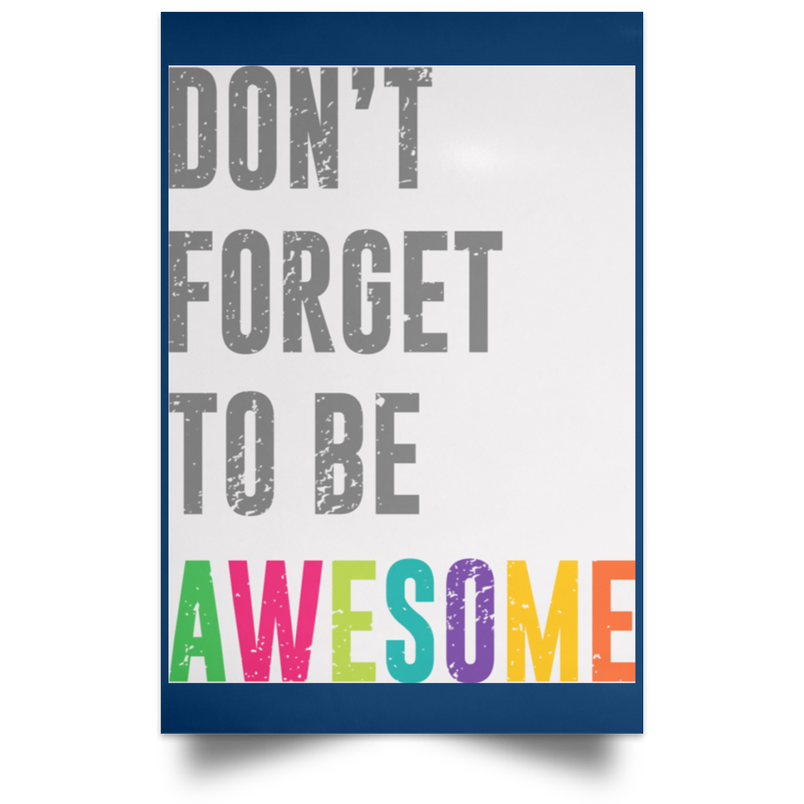 Don’t Forget To Be Awesome Colors Poster