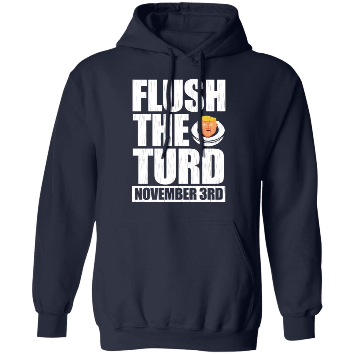 Anti Trump Flush The Turd November 3rd Shirt, Hoodie, Tank