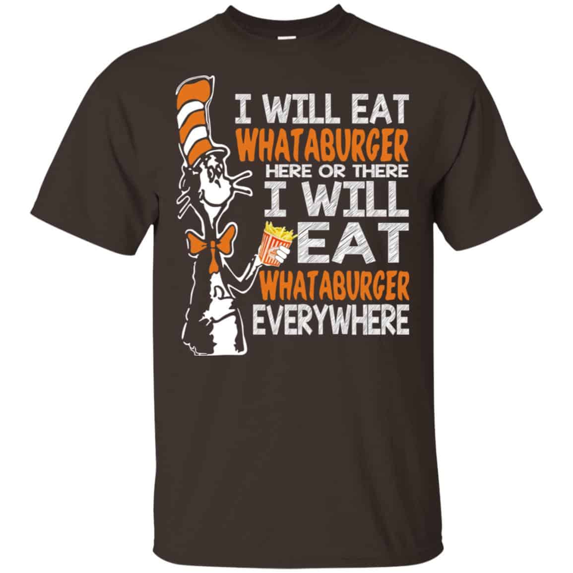 Dr. Seuss: I Will Eat Whataburger Here Or There I Will Eat Whataburger Every Where Shirt, Hoodie, Tank