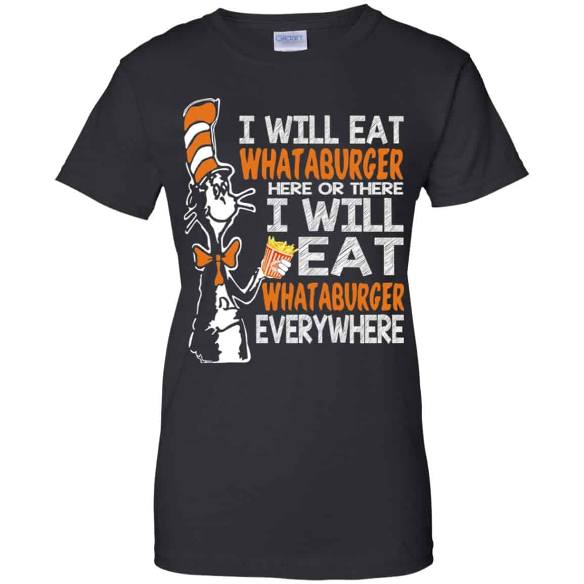 Dr. Seuss: I Will Eat Whataburger Here Or There I Will Eat Whataburger Every Where Shirt, Hoodie, Tank