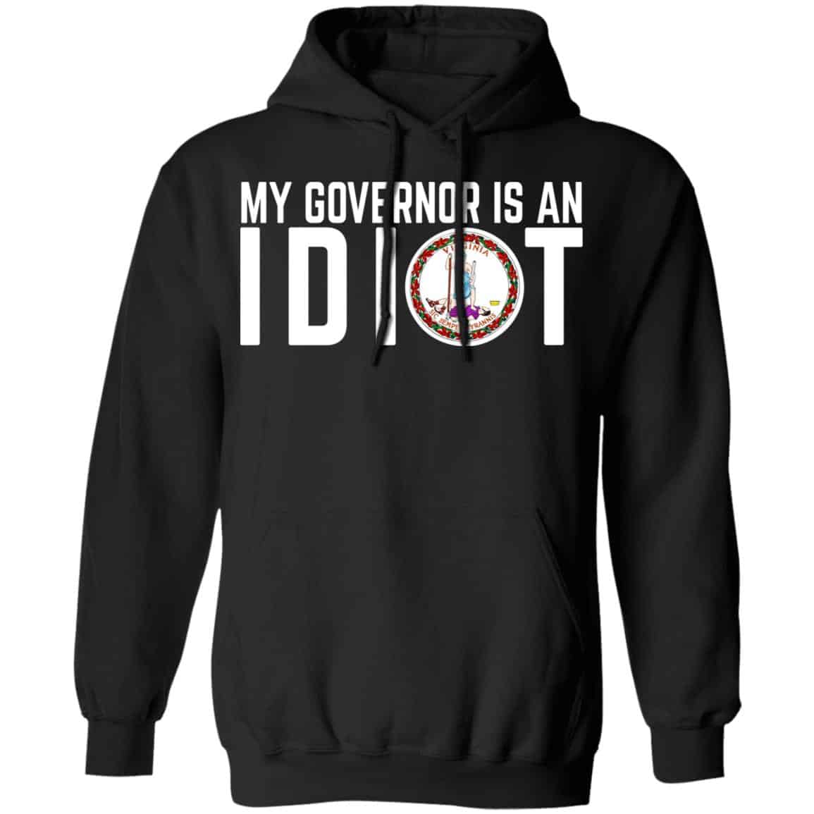 My Governor Is An Idiot Virginia Shirt, Hoodie, Tank
