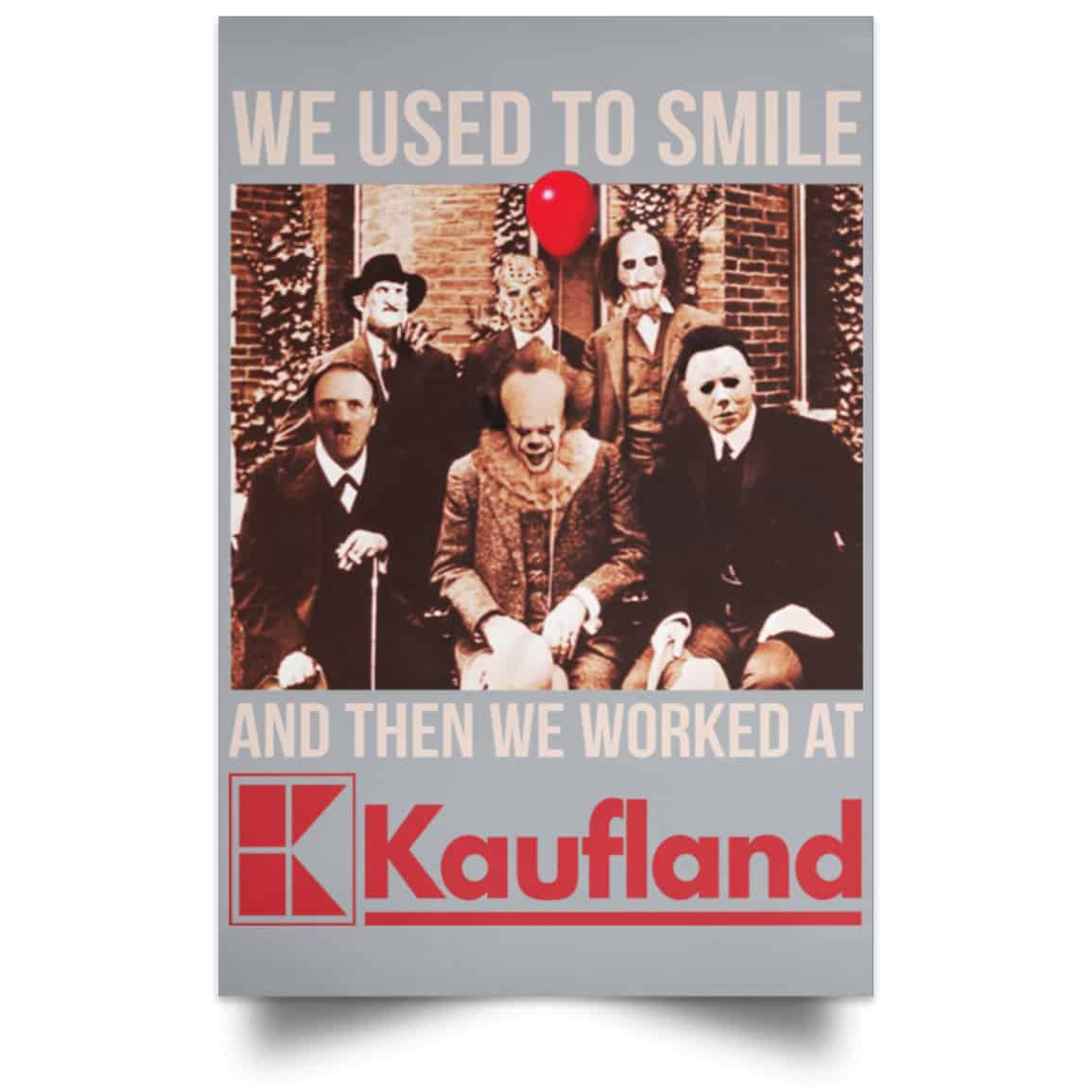 We Used To Smile And Then We Worked At Kaufland Posters