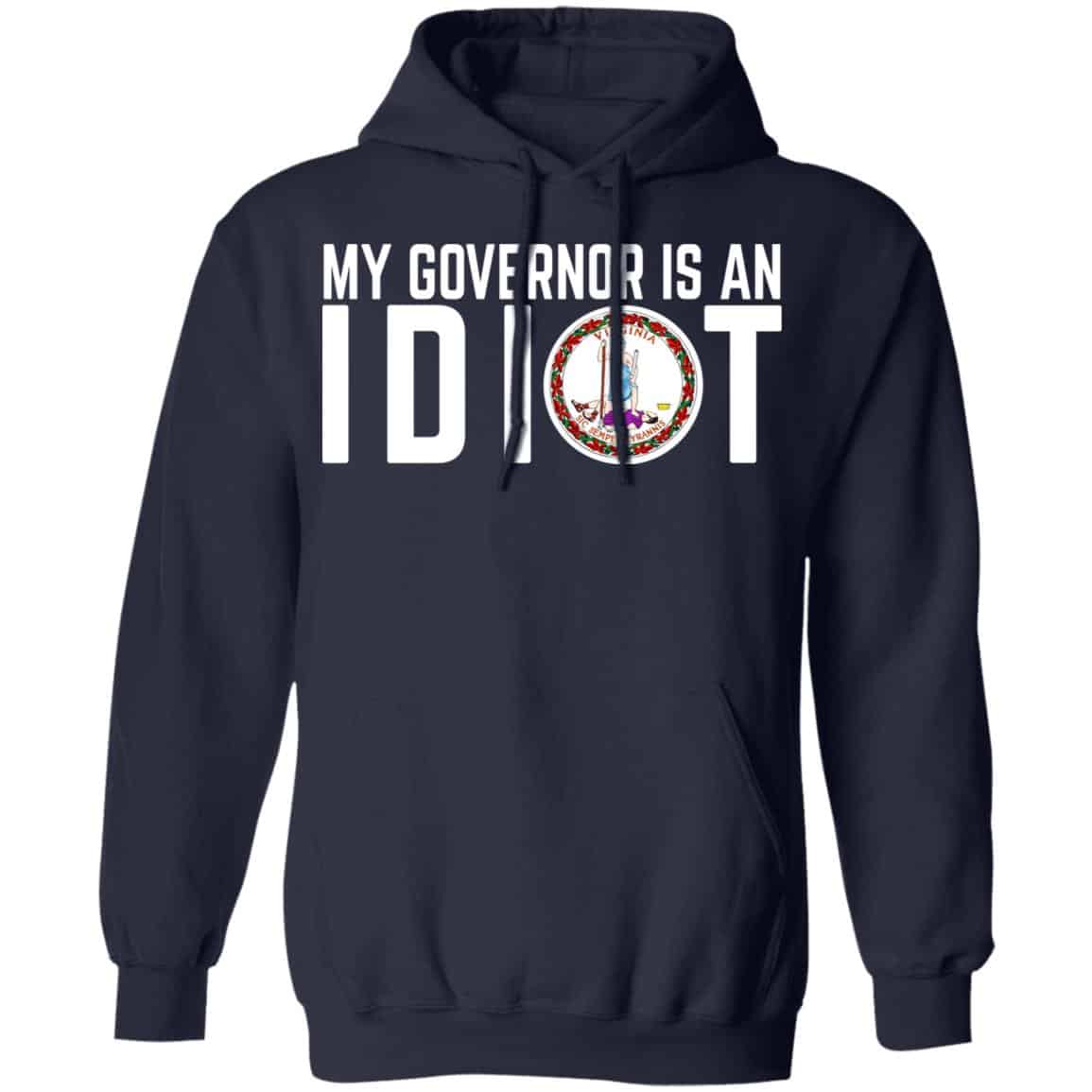 My Governor Is An Idiot Virginia Shirt, Hoodie, Tank