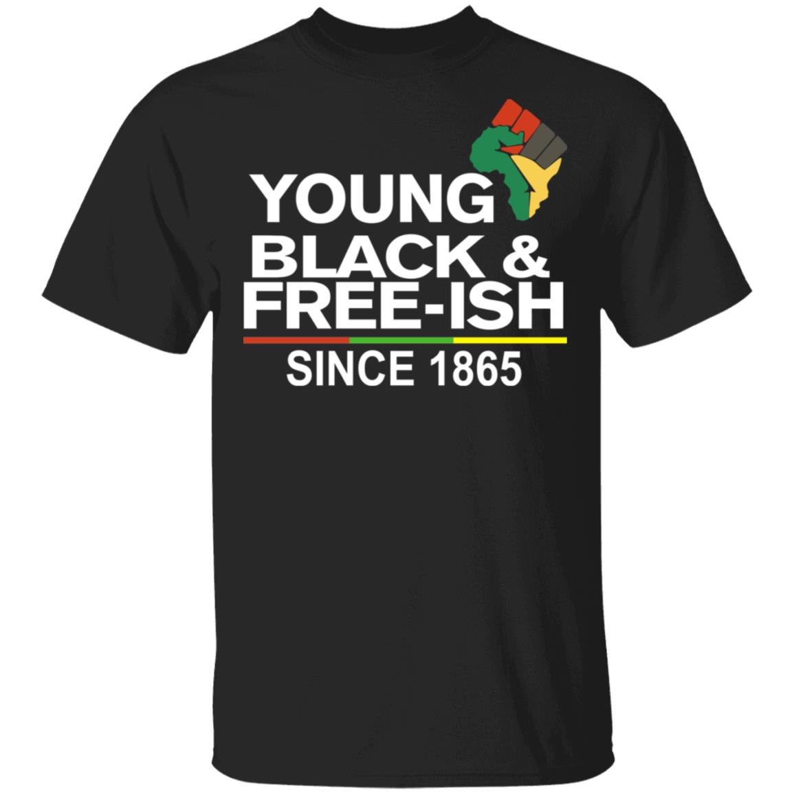 Young Black& Free-Ish Since 1865 Juneteenth Shirt, Hoodie, Tank