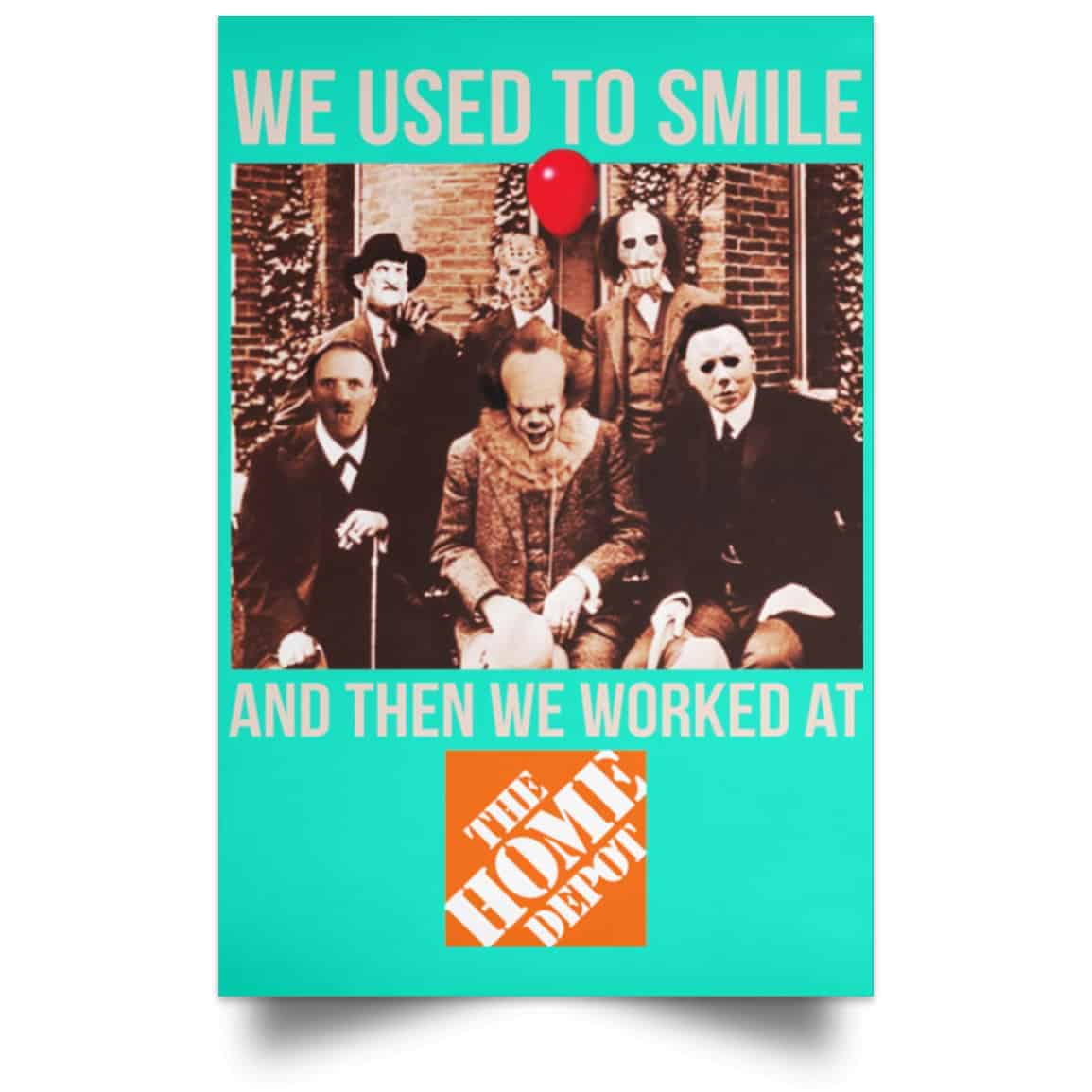 We Used To Smile And Then We Worked At The Home Depot Poster