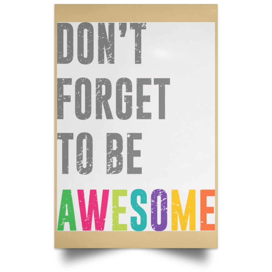 Don’t Forget To Be Awesome Colors Poster
