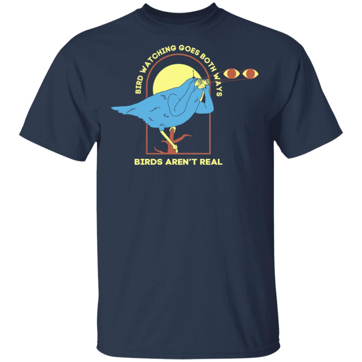 Bird Watching Goes Both Ways Bird Aren’t Real Shirt, Hoodie, Tank