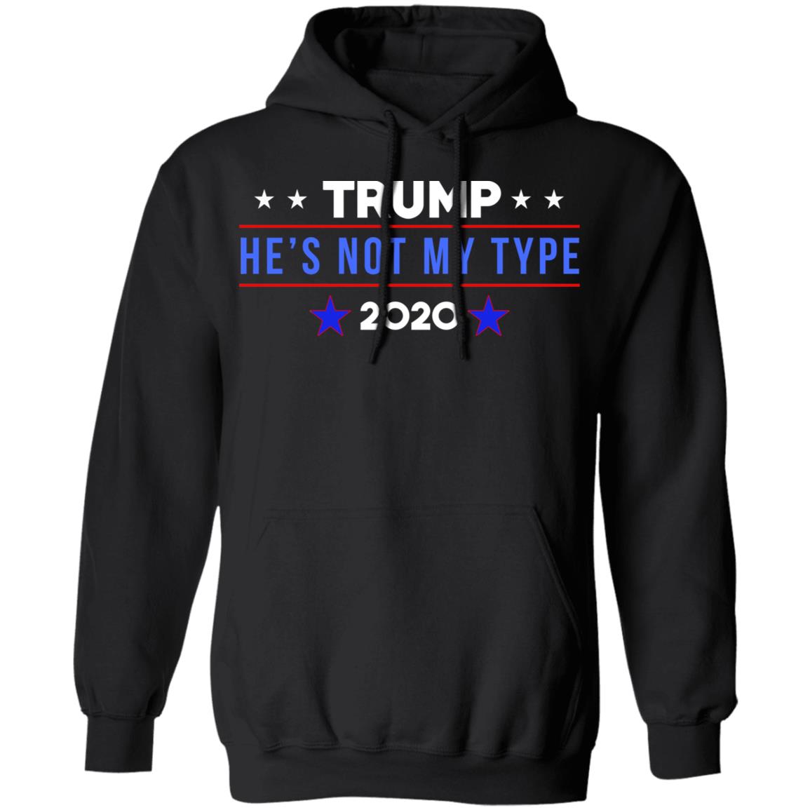 Trump He’s Not My Type 2020 Shirt, Hoodie, Tank