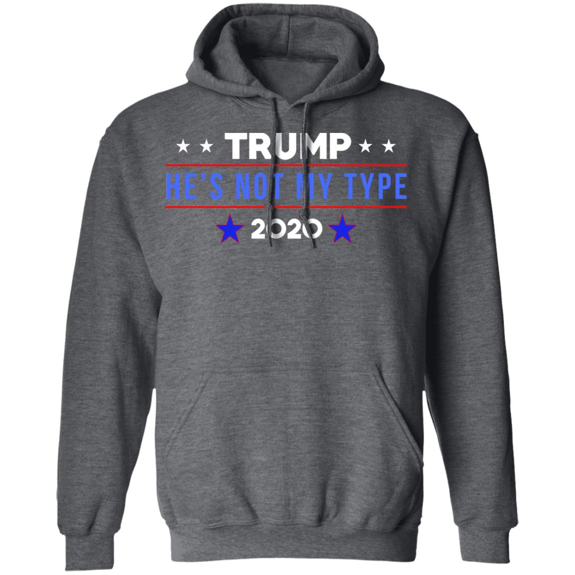 Trump He’s Not My Type 2020 Shirt, Hoodie, Tank