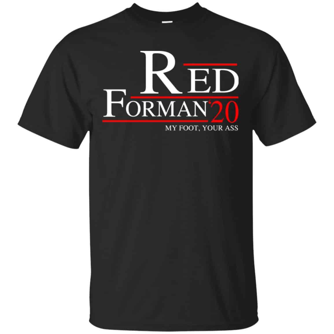 Red Forman 2020 My Foot Your Ass T-Shirts, Hoodie, Tank