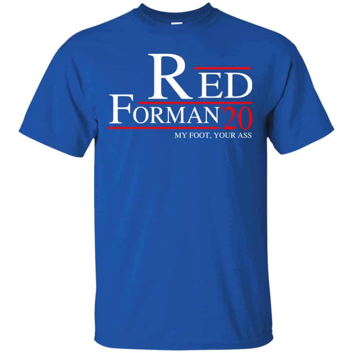 Red Forman 2020 My Foot Your Ass T-Shirts, Hoodie, Tank