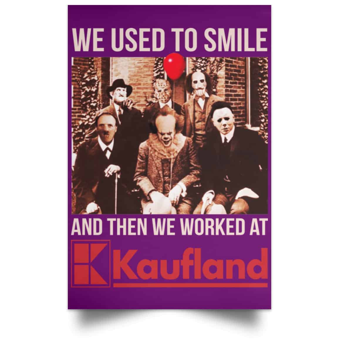 We Used To Smile And Then We Worked At Kaufland Posters