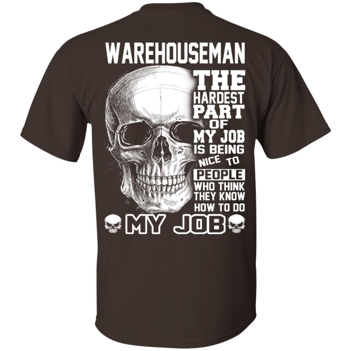 Warehouseman The Hardest Part Of My Job Is Being Nice To People T-Shirts, Hoodie, Tank