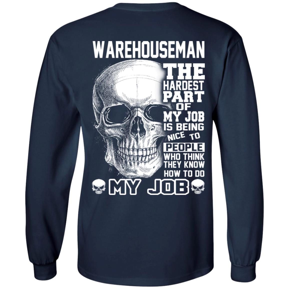 Warehouseman The Hardest Part Of My Job Is Being Nice To People T-Shirts, Hoodie, Tank