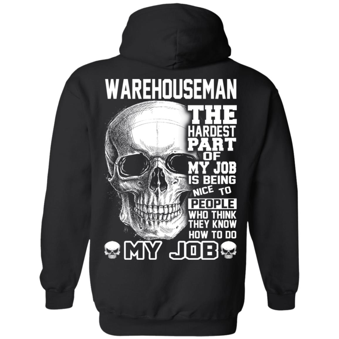 Warehouseman The Hardest Part Of My Job Is Being Nice To People T-Shirts, Hoodie, Tank