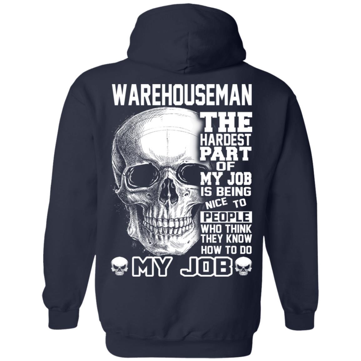 Warehouseman The Hardest Part Of My Job Is Being Nice To People T-Shirts, Hoodie, Tank