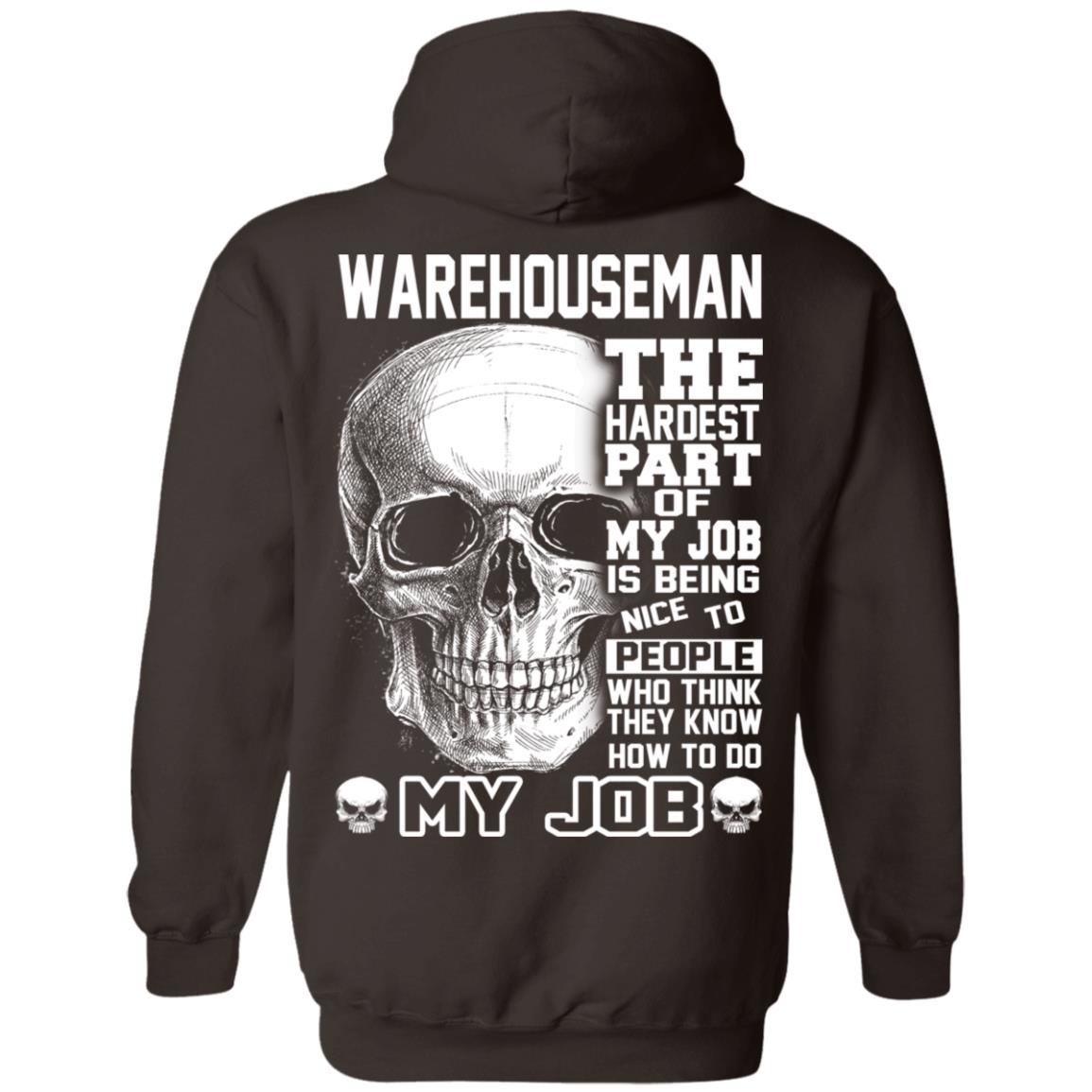 Warehouseman The Hardest Part Of My Job Is Being Nice To People T-Shirts, Hoodie, Tank