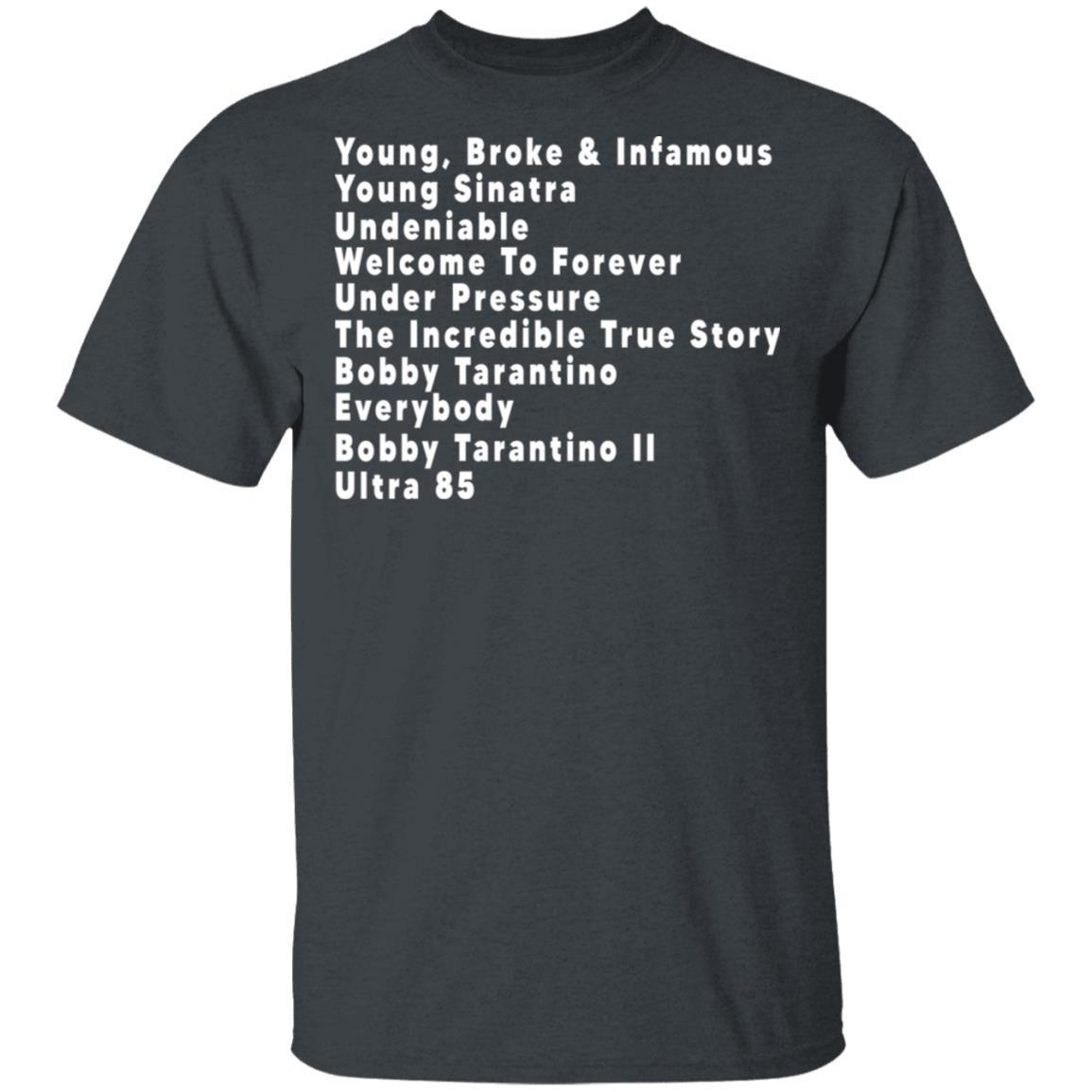 Young Broke & Infamous Young Sinatra Undeniable Welcome To Forever Shirt, Hoodie, Tank