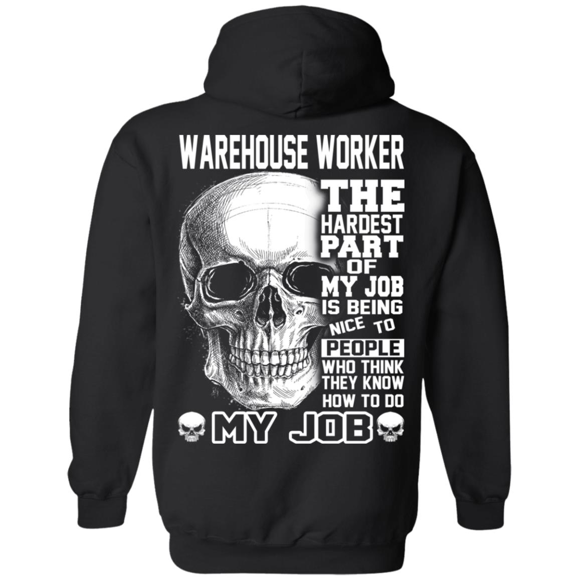 Warehouse Worker The Hardest Part Of My Job Is Being Nice To People T-Shirts, Hoodie, Tank