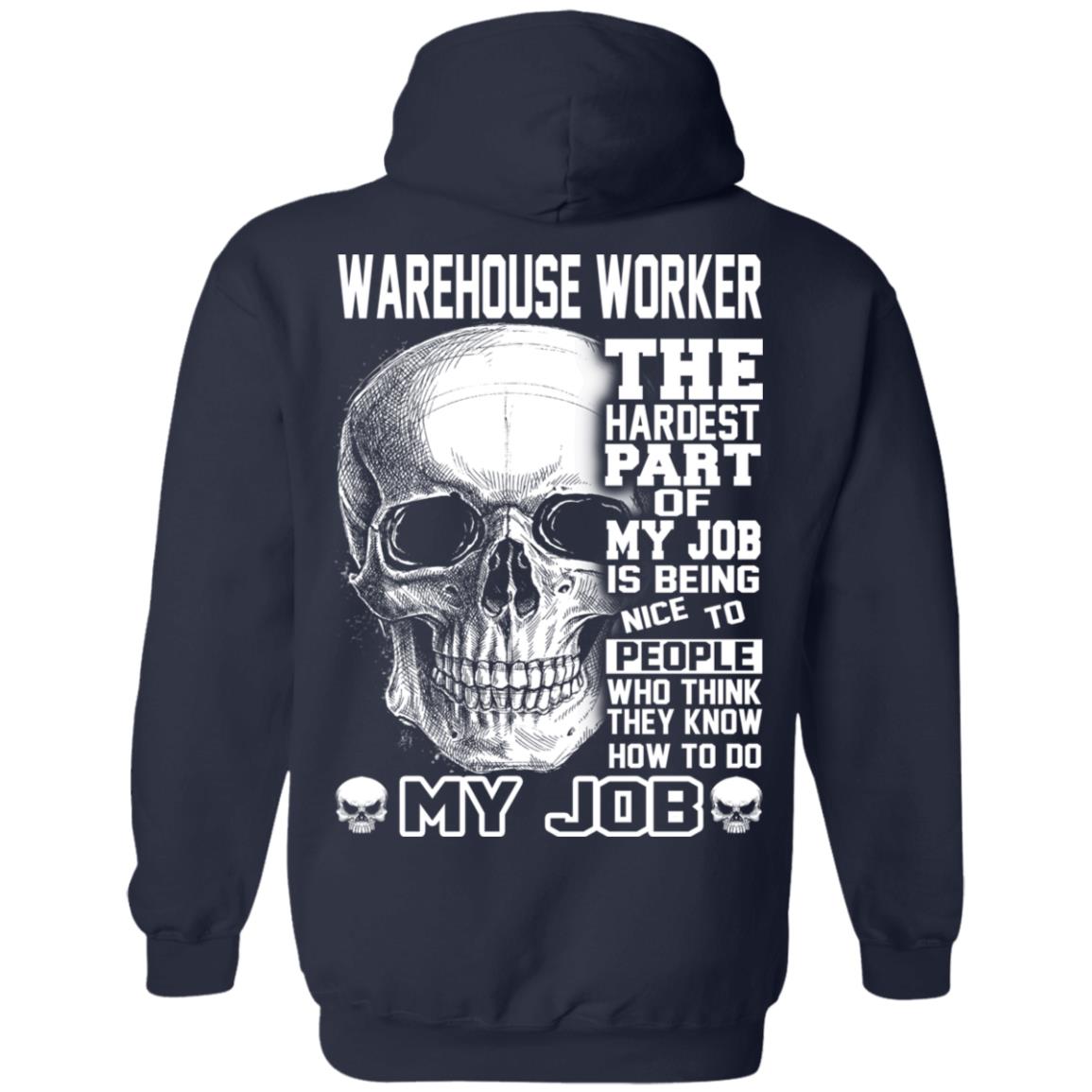 Warehouse Worker The Hardest Part Of My Job Is Being Nice To People T-Shirts, Hoodie, Tank