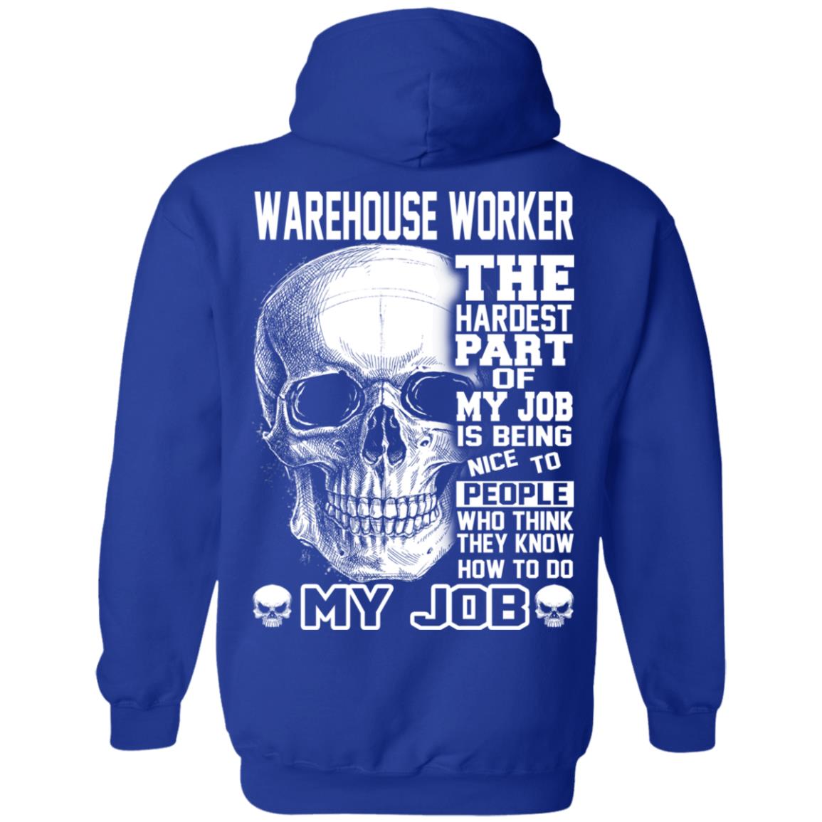 Warehouse Worker The Hardest Part Of My Job Is Being Nice To People T-Shirts, Hoodie, Tank