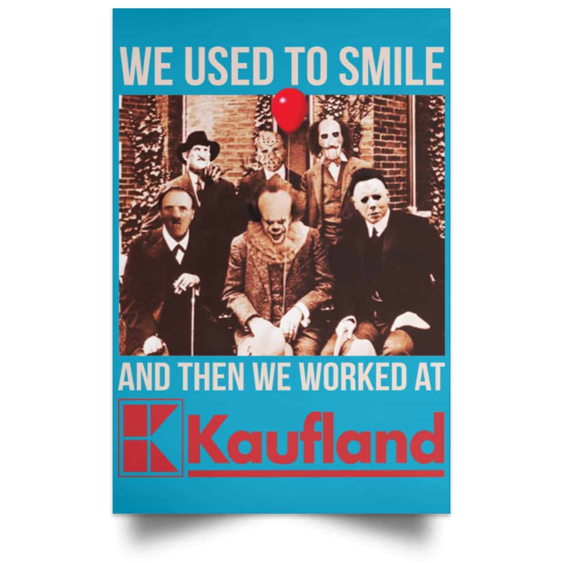 We Used To Smile And Then We Worked At Kaufland Posters