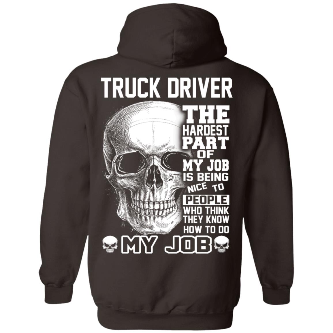 Truck Driver The Hardest Part Of My Job Is Being Nice To People T-Shirts, Hoodie, Tank