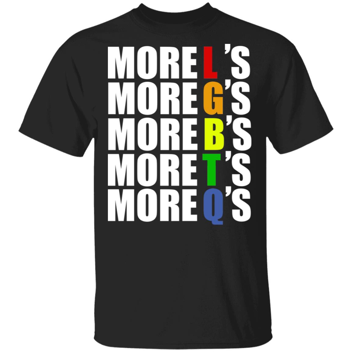 More LGBTQ’s Pride Shirt, Hoodie, Tank