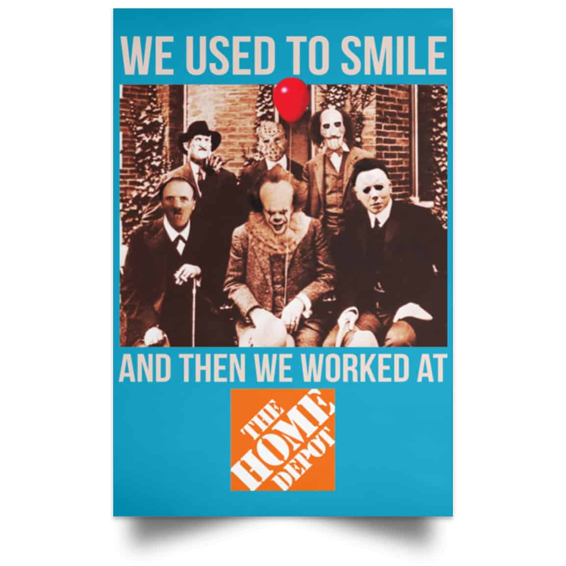 We Used To Smile And Then We Worked At The Home Depot Poster