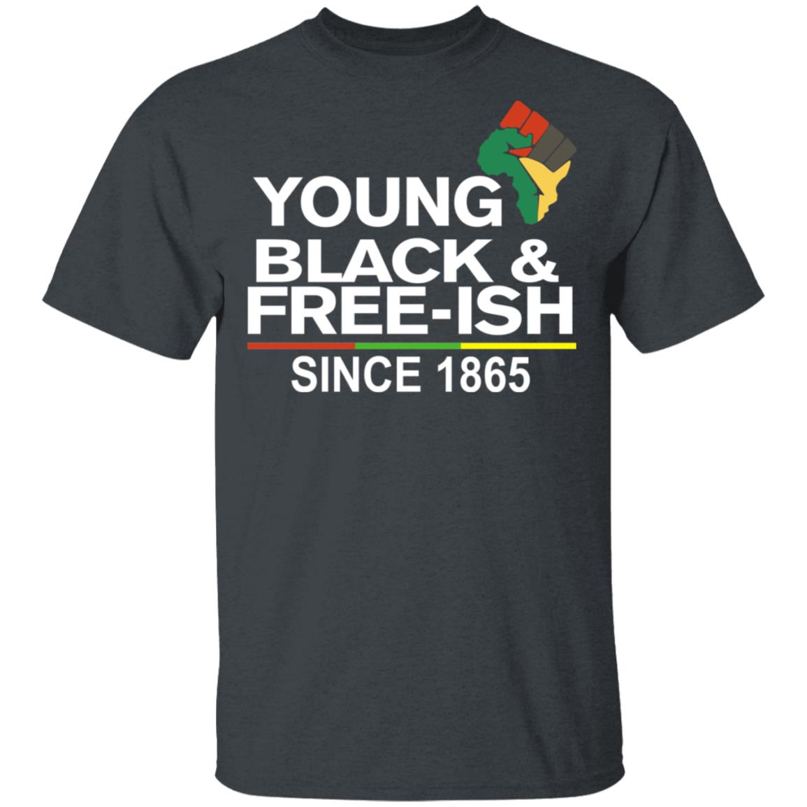 Young Black& Free-Ish Since 1865 Juneteenth Shirt, Hoodie, Tank