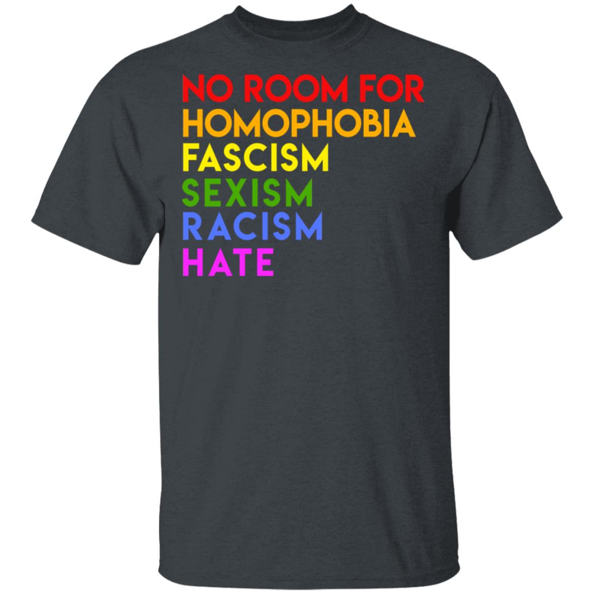 No Room For Homophobia Fascism Sexism Racism Hate LGBT Shirt, Hoodie, Tank