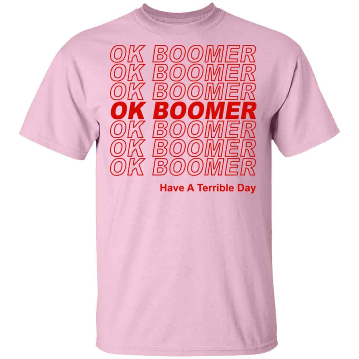 Ok Boomer Have A Terrible Day Shirt Marks End Of Friendly Generational Relations Shirt, Hoodie, Tank
