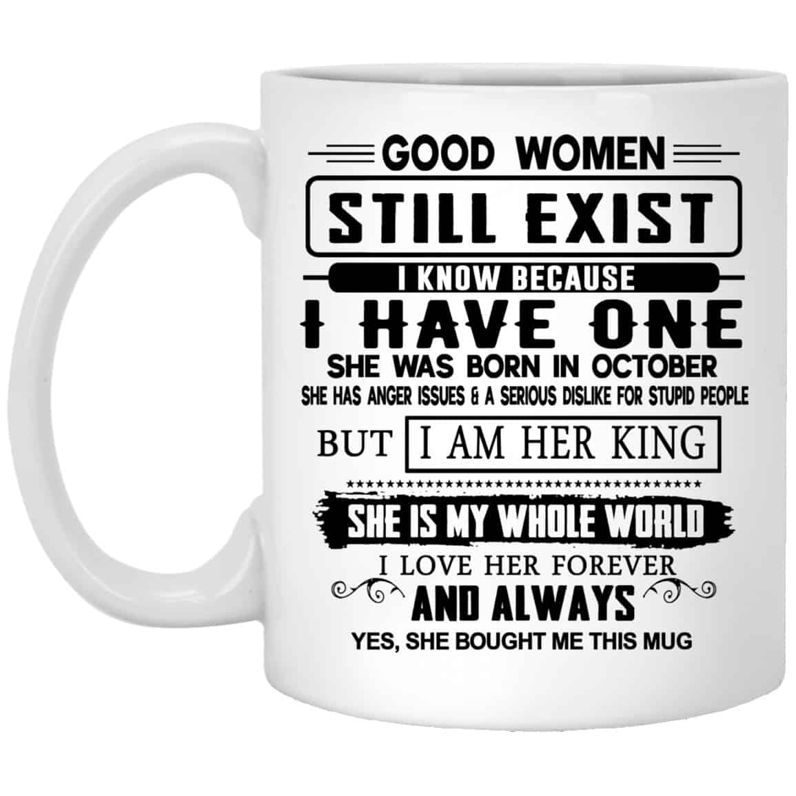 Good Women Still Exist I Have One She Was Born In October Mug