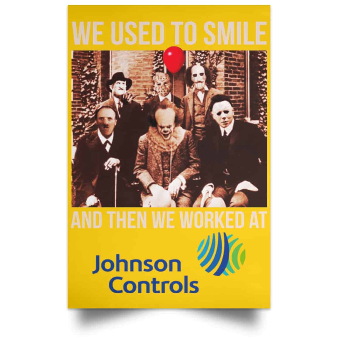 We Used To Smile And Then We Worked At Johnson Controls Posters