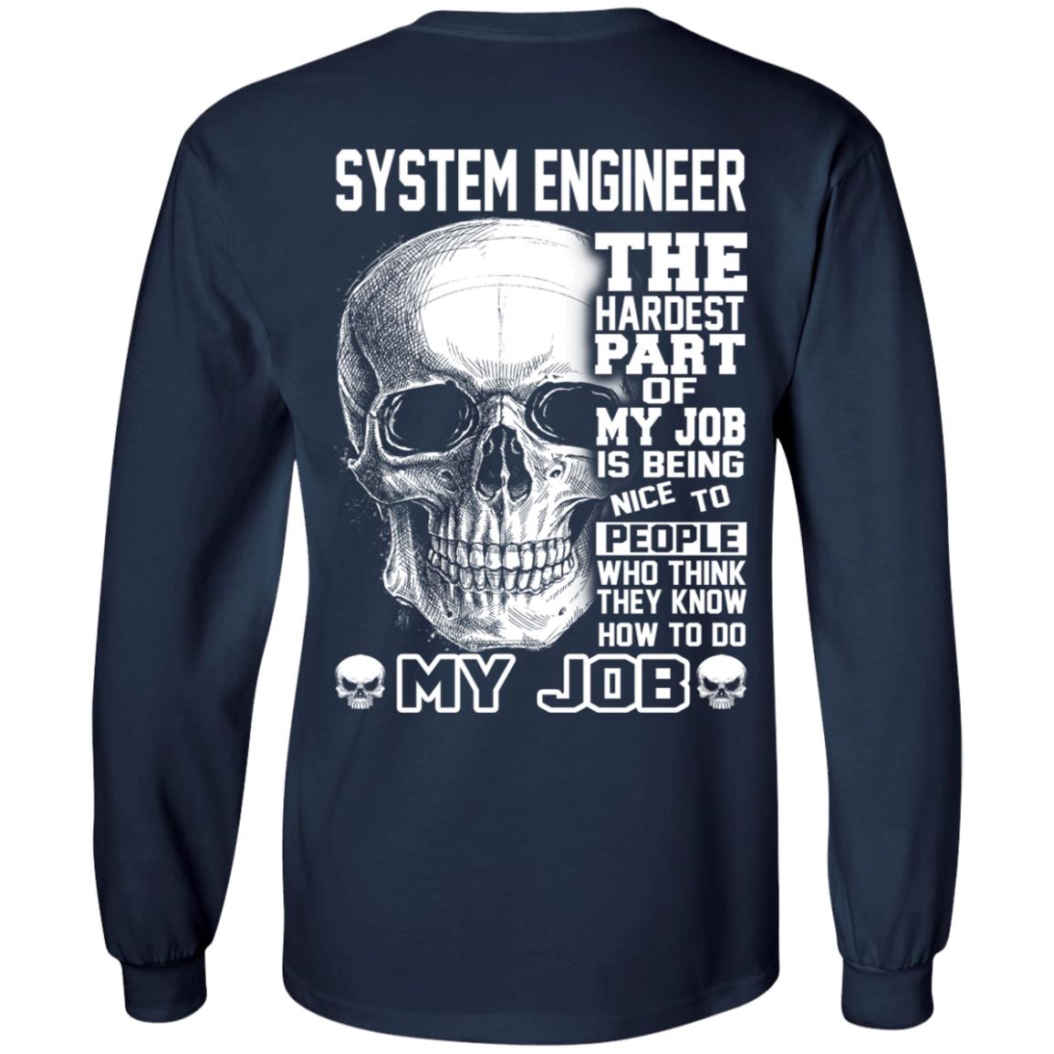 System Engineer The Hardest Part Of My Job Is Being Nice To People T-Shirts, Hoodie, Tank