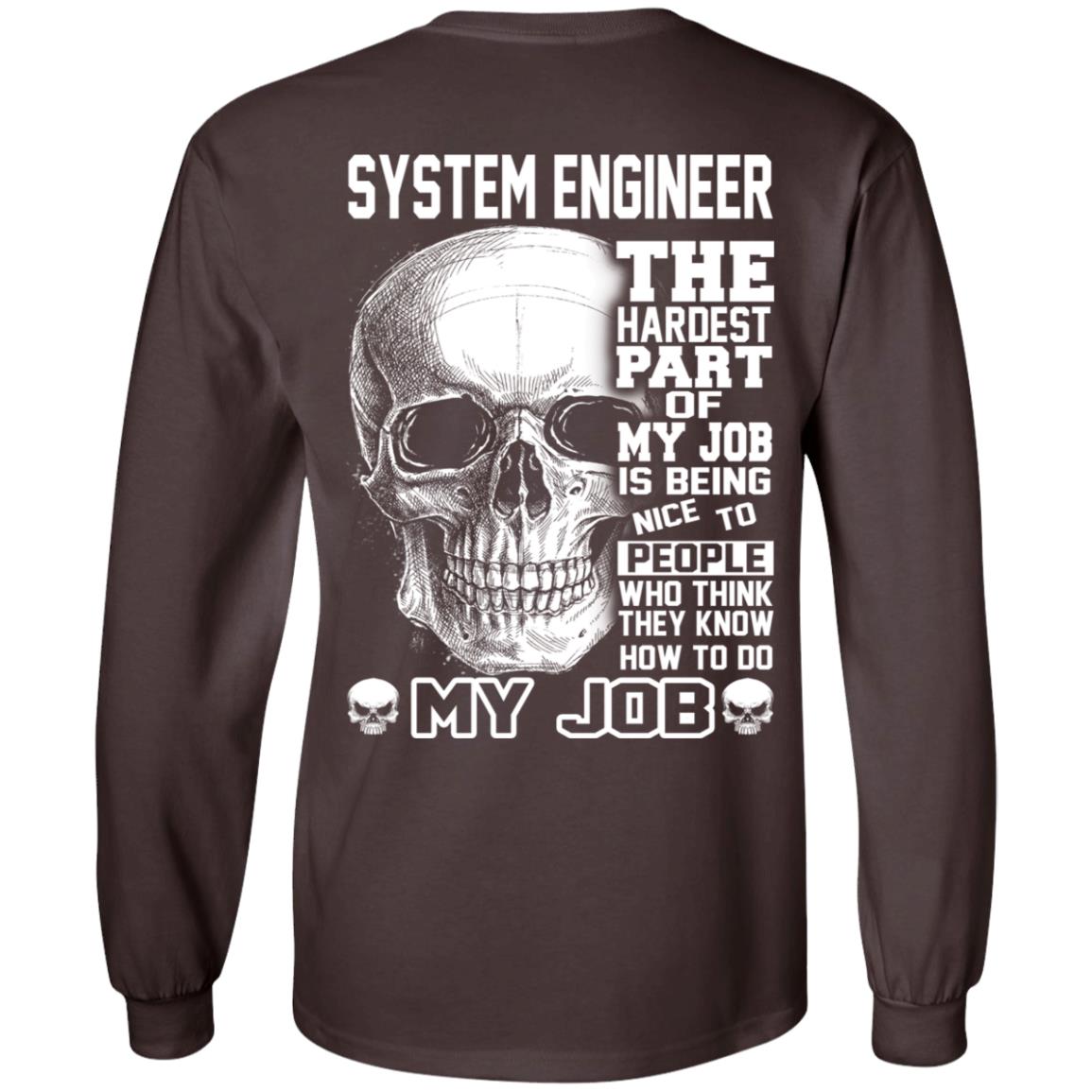 System Engineer The Hardest Part Of My Job Is Being Nice To People T-Shirts, Hoodie, Tank