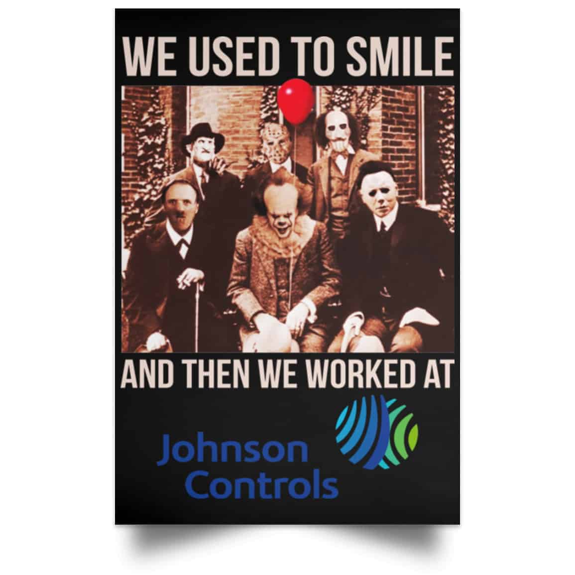 We Used To Smile And Then We Worked At Johnson Controls Posters