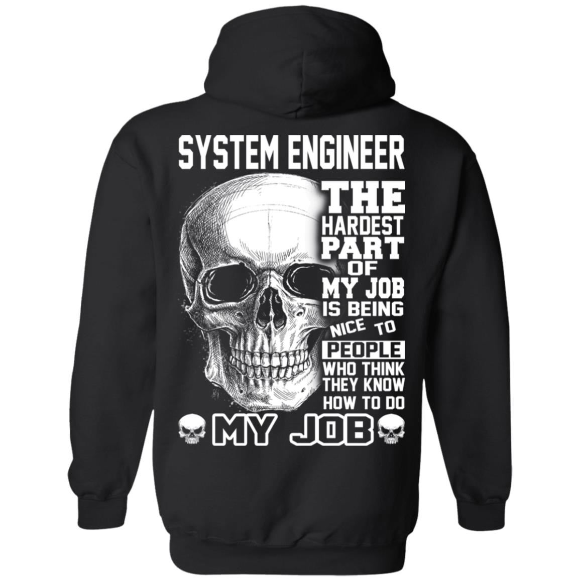 System Engineer The Hardest Part Of My Job Is Being Nice To People T-Shirts, Hoodie, Tank