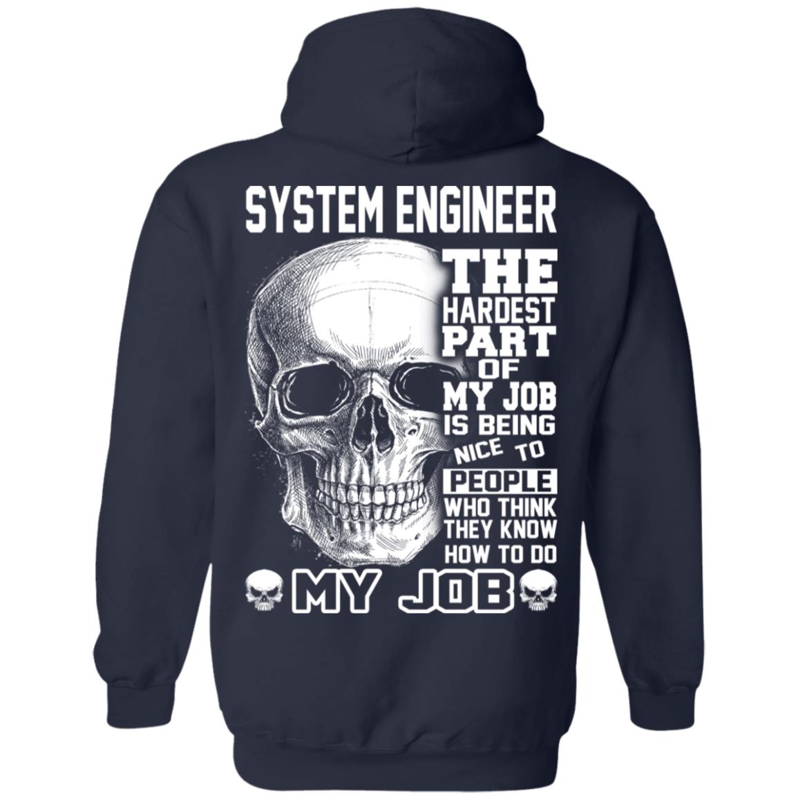 System Engineer The Hardest Part Of My Job Is Being Nice To People T-Shirts, Hoodie, Tank