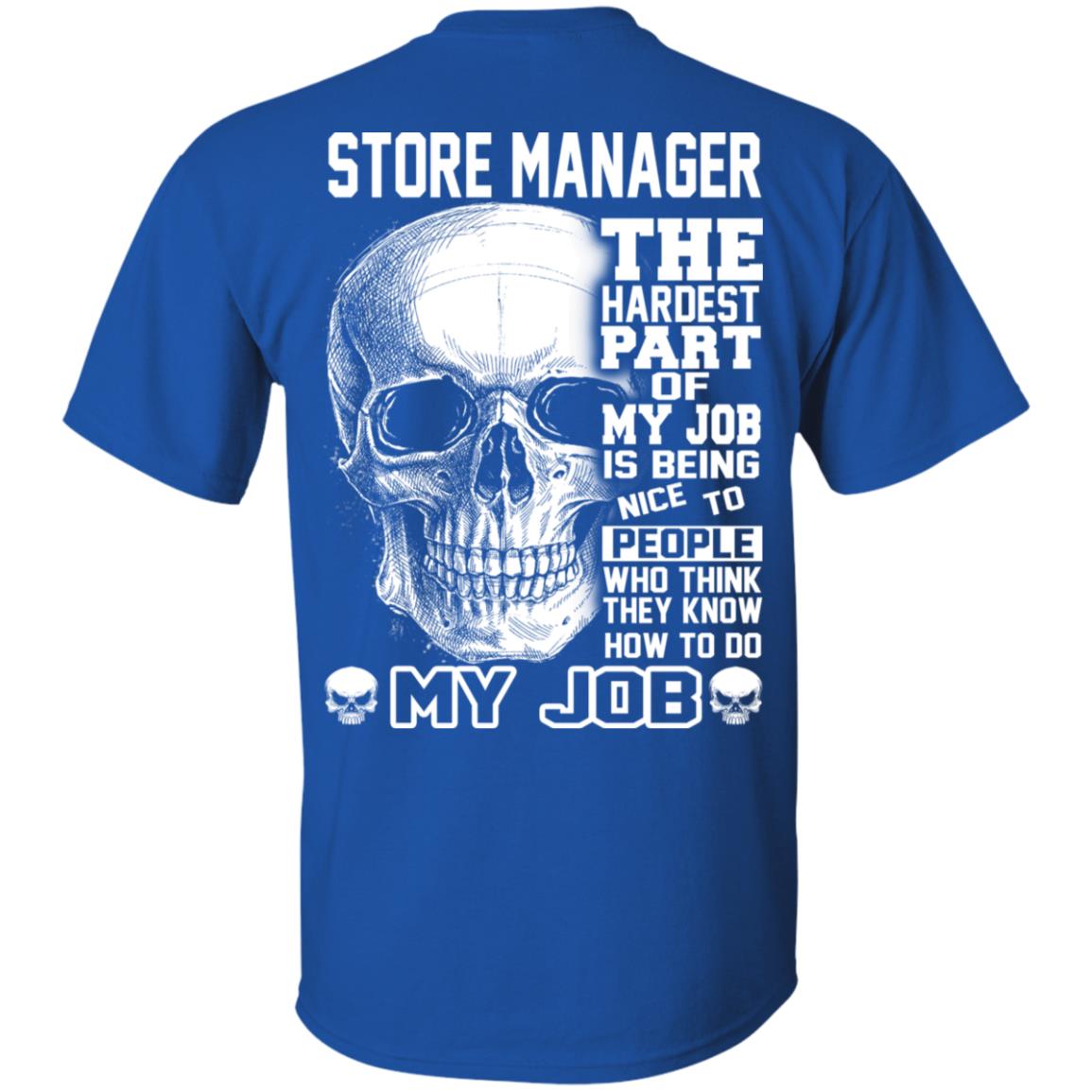 Store Manager The Hardest Part Of My Job Is Being Nice To People T-Shirts, Hoodie, Tank