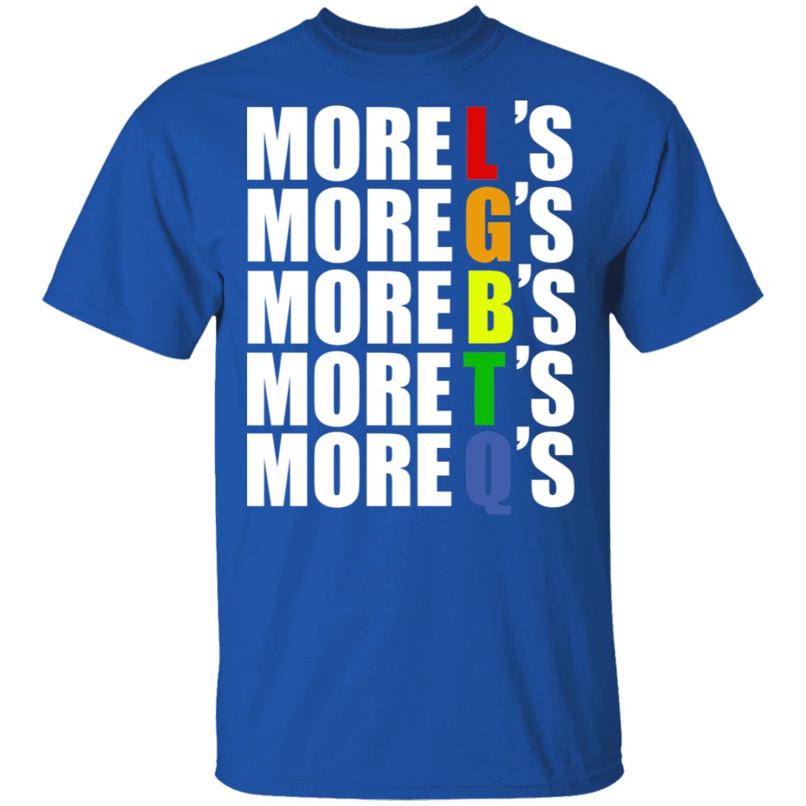 More LGBTQ’s Pride Shirt, Hoodie, Tank
