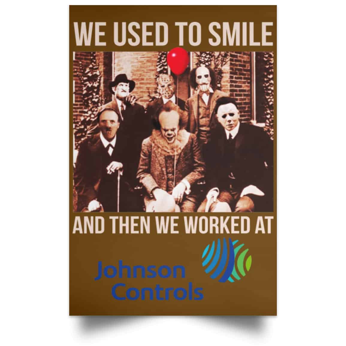 We Used To Smile And Then We Worked At Johnson Controls Posters